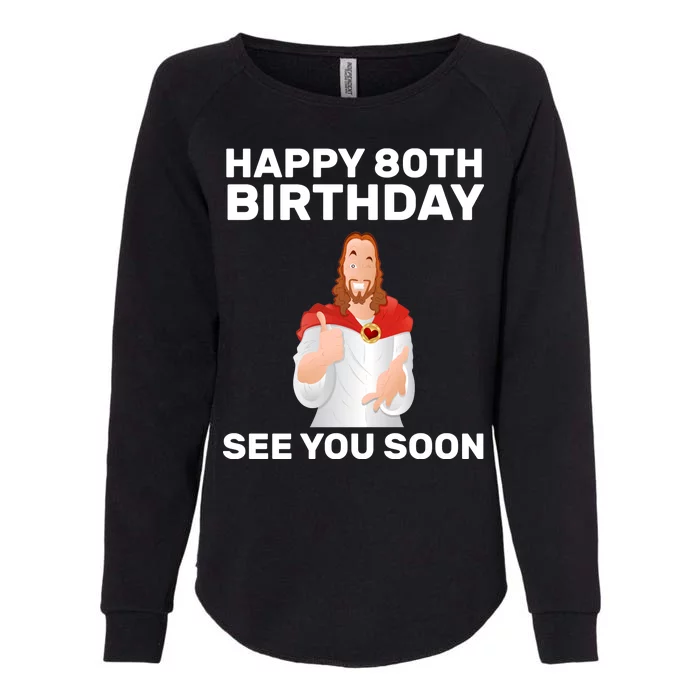 Happy 80th Birthday See You Soon Womens California Wash Sweatshirt