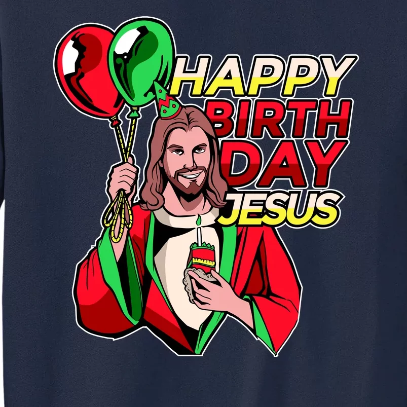 Happy Birthday Jesus Funny Christmas Birthday Boy Tall Sweatshirt