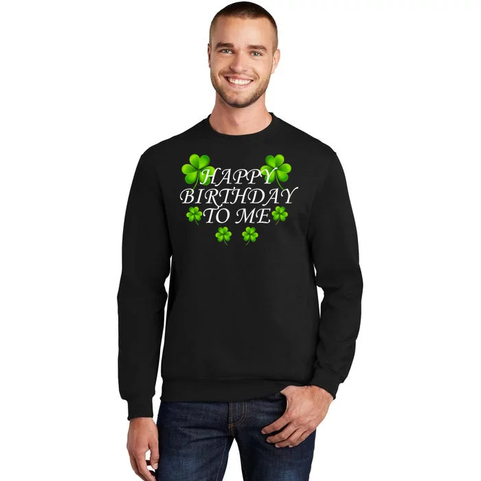 Happy Birthday To Me St. Patrick's Day Tall Sweatshirt