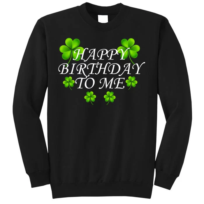 Happy Birthday To Me St. Patrick's Day Tall Sweatshirt