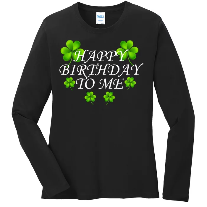 Happy Birthday To Me St. Patrick's Day Ladies Long Sleeve Shirt