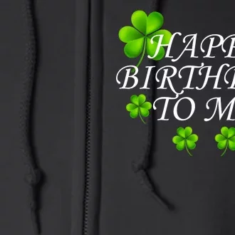 Happy Birthday To Me St. Patrick's Day Full Zip Hoodie