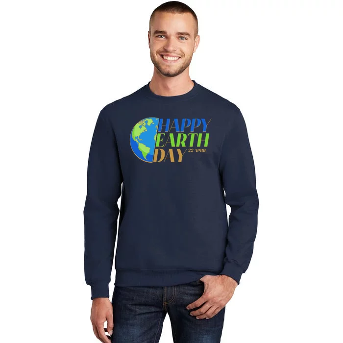 Happy Earth Day 22 April Tall Sweatshirt