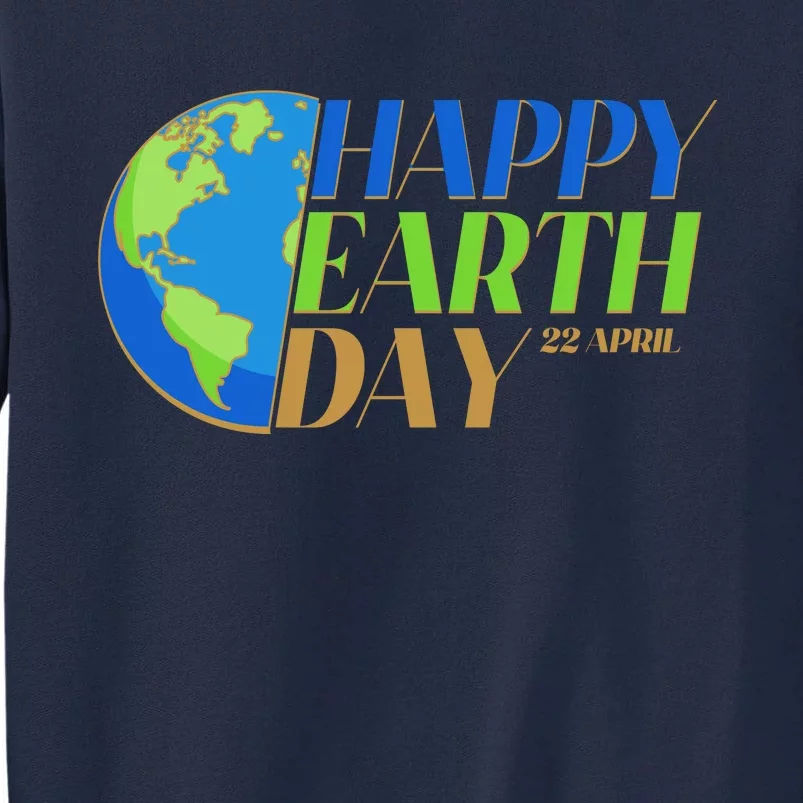 Happy Earth Day 22 April Tall Sweatshirt