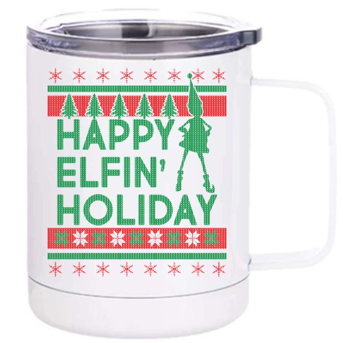 Happy Elfin' Holiday Ugly Christmas Front & Back 12oz Stainless Steel Tumbler Cup