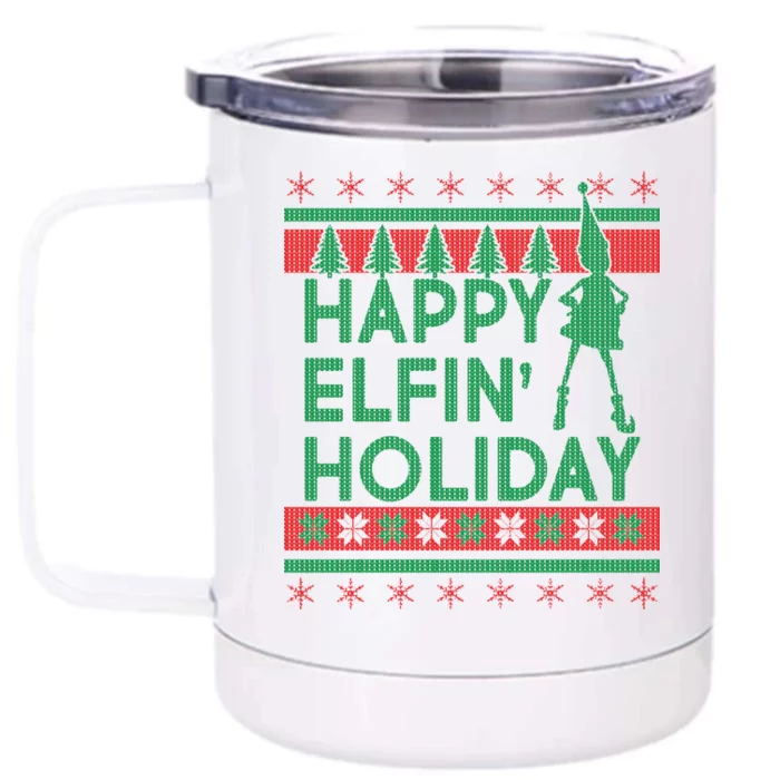 Happy Elfin' Holiday Ugly Christmas Front & Back 12oz Stainless Steel Tumbler Cup