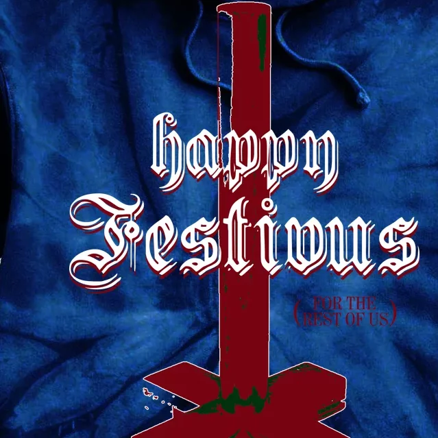 Happy Festivus For The Rest Of Us Christmas Tie Dye Hoodie