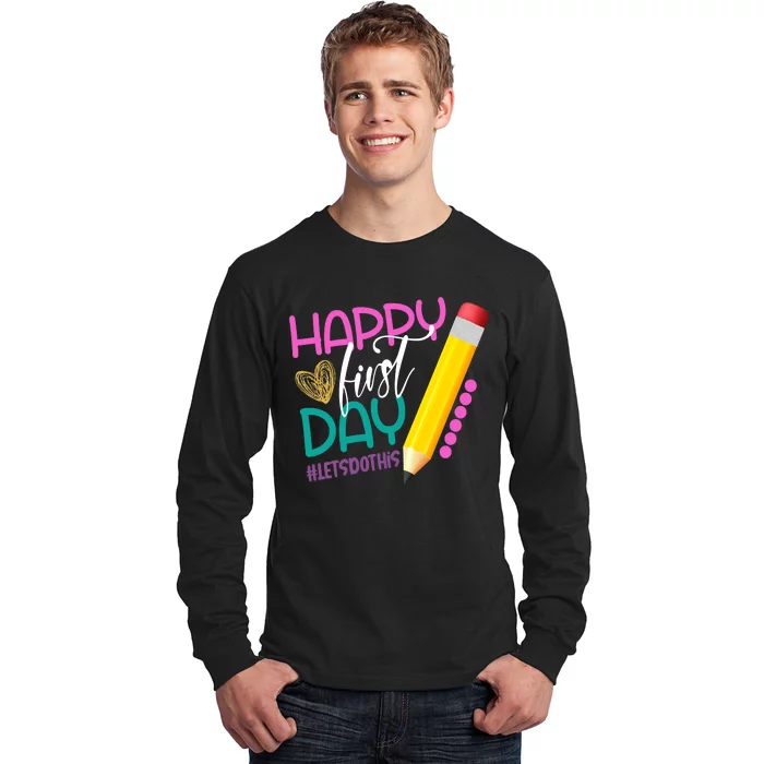 Happy First Day Of School Lets Do This Long Sleeve Shirt