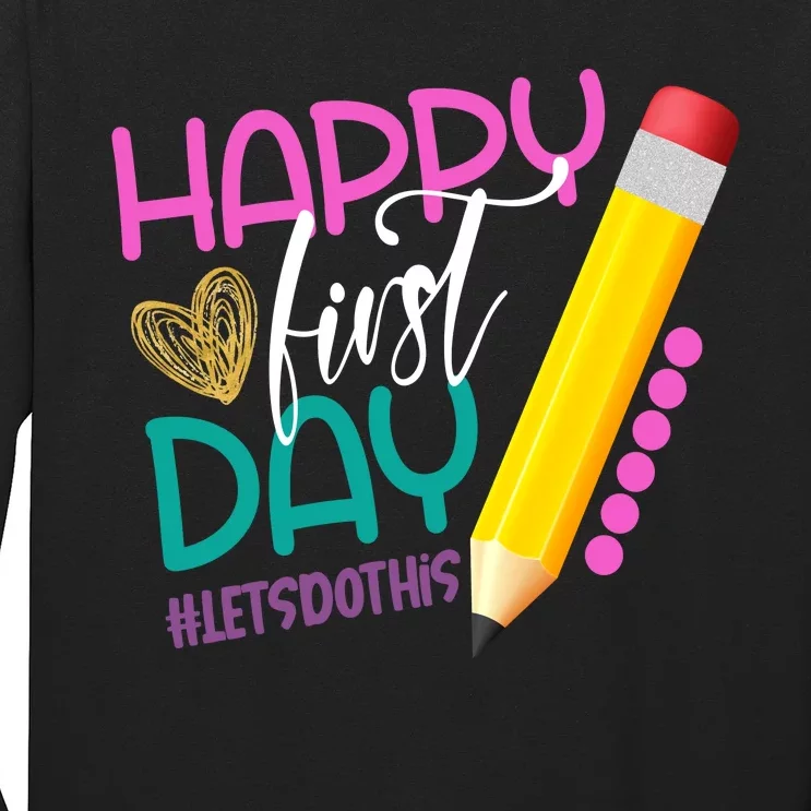 Happy First Day Of School Lets Do This Long Sleeve Shirt