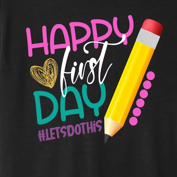 Happy First Day Of School Lets Do This ChromaSoft Performance T-Shirt