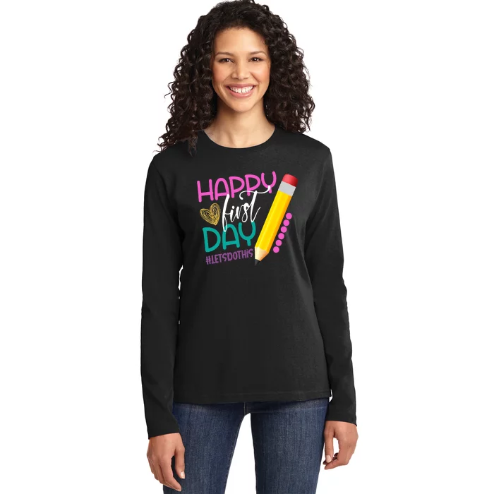 Happy First Day Of School Lets Do This Ladies Long Sleeve Shirt