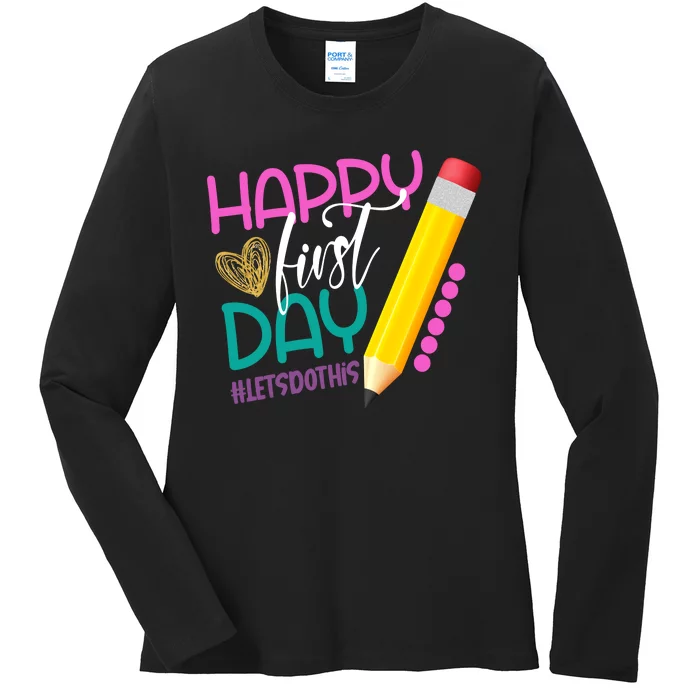 Happy First Day Of School Lets Do This Ladies Long Sleeve Shirt