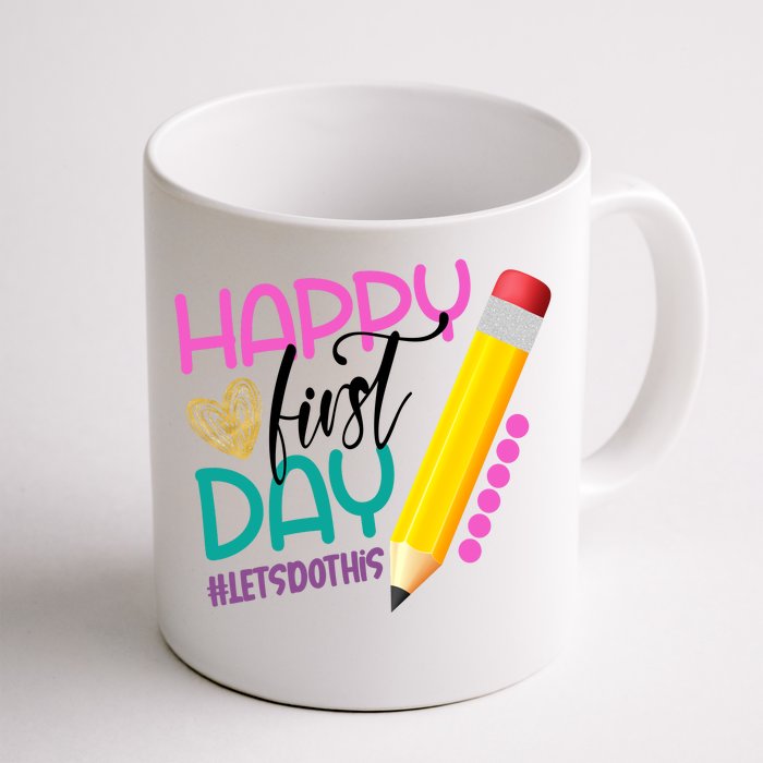 Happy First Day Of School Lets Do This Front & Back Coffee Mug