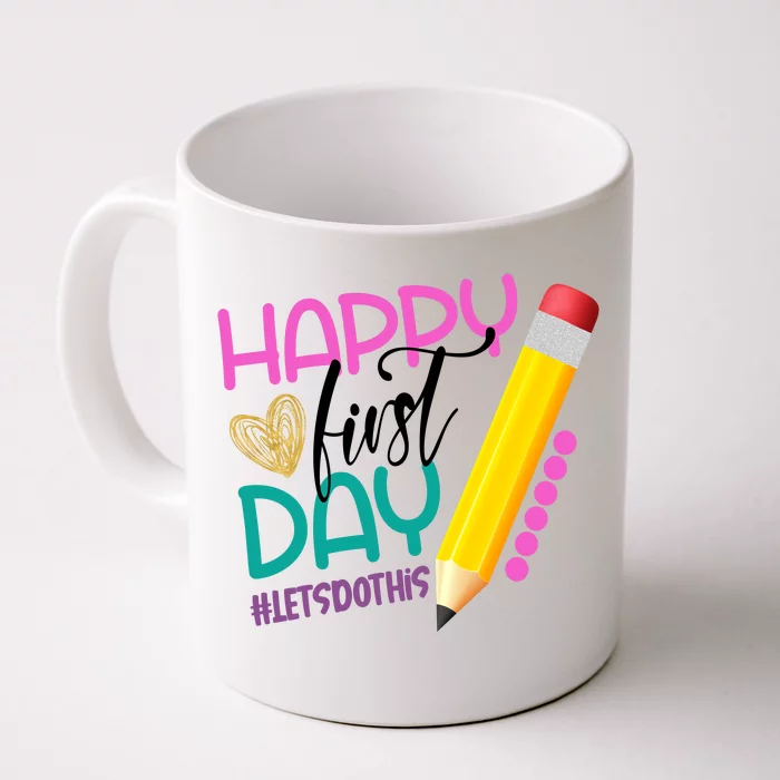 Happy First Day Of School Lets Do This Front & Back Coffee Mug