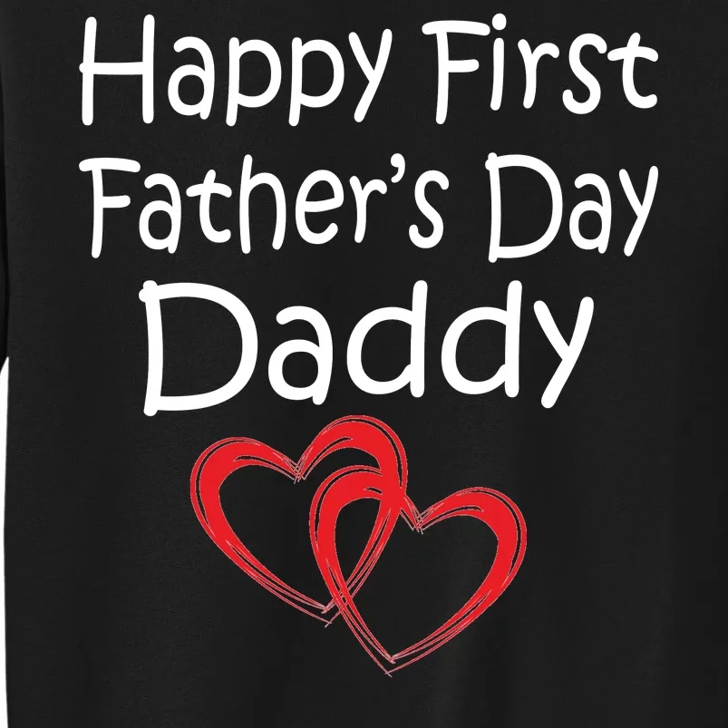 Happy First Father's Day Daddy Tall Sweatshirt