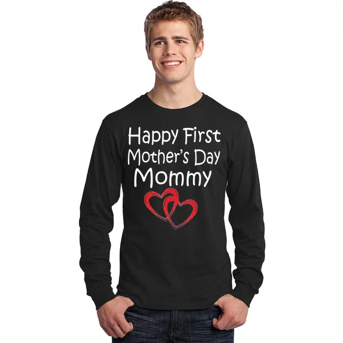 Happy First Mother's Day Mommy Tall Long Sleeve T-Shirt