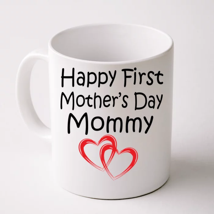 Happy First Mother's Day Mommy Front & Back Coffee Mug