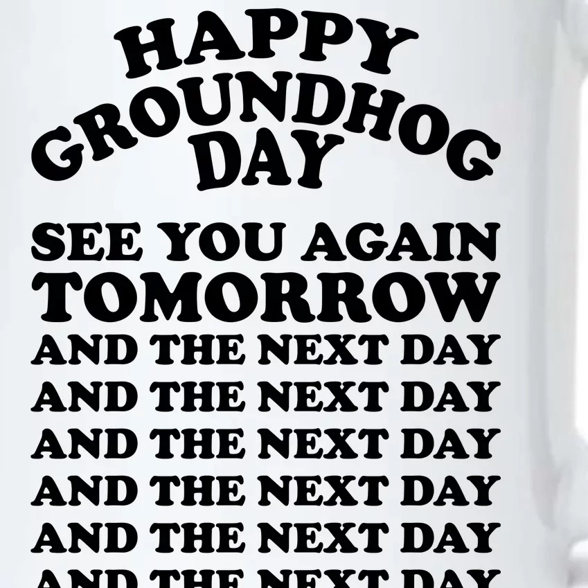 Happy Groundhog Day See You Again Tomorrow Black Color Changing Mug