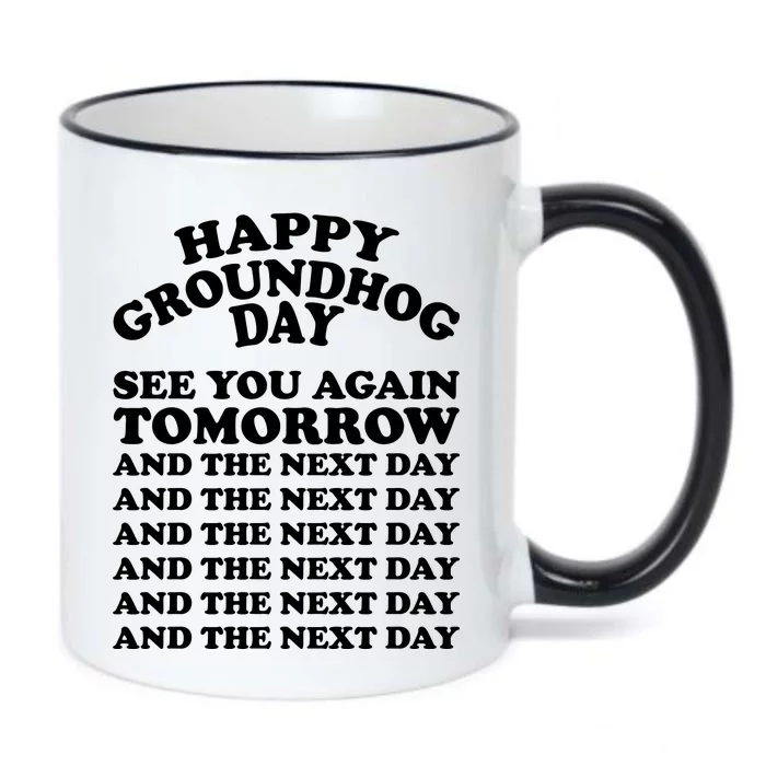 Happy Groundhog Day See You Again Tomorrow Black Color Changing Mug