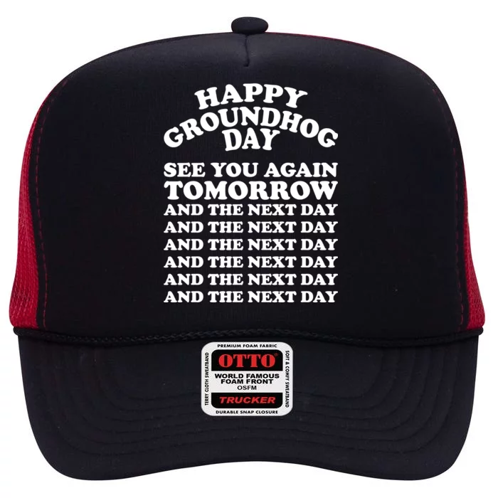 Happy Groundhog Day See You Again Tomorrow High Crown Mesh Trucker Hat