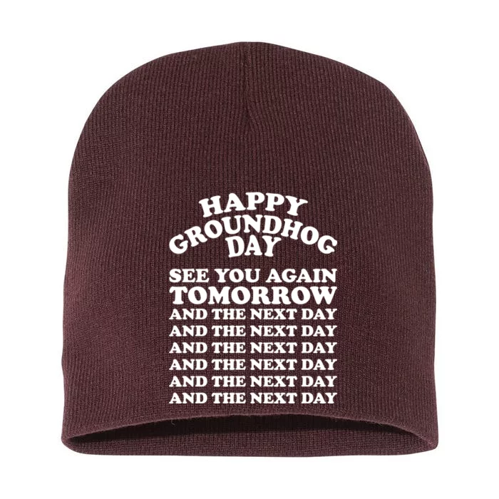 Happy Groundhog Day See You Again Tomorrow Short Acrylic Beanie