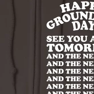 Happy Groundhog Day See You Again Tomorrow Full Zip Hoodie