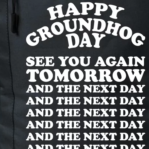 Happy Groundhog Day See You Again Tomorrow Daily Commute Backpack