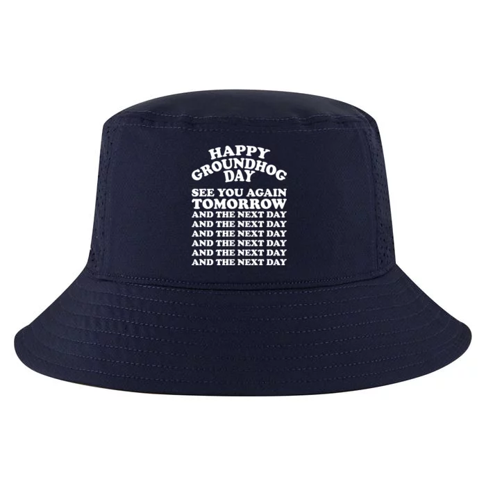 Happy Groundhog Day See You Again Tomorrow Cool Comfort Performance Bucket Hat