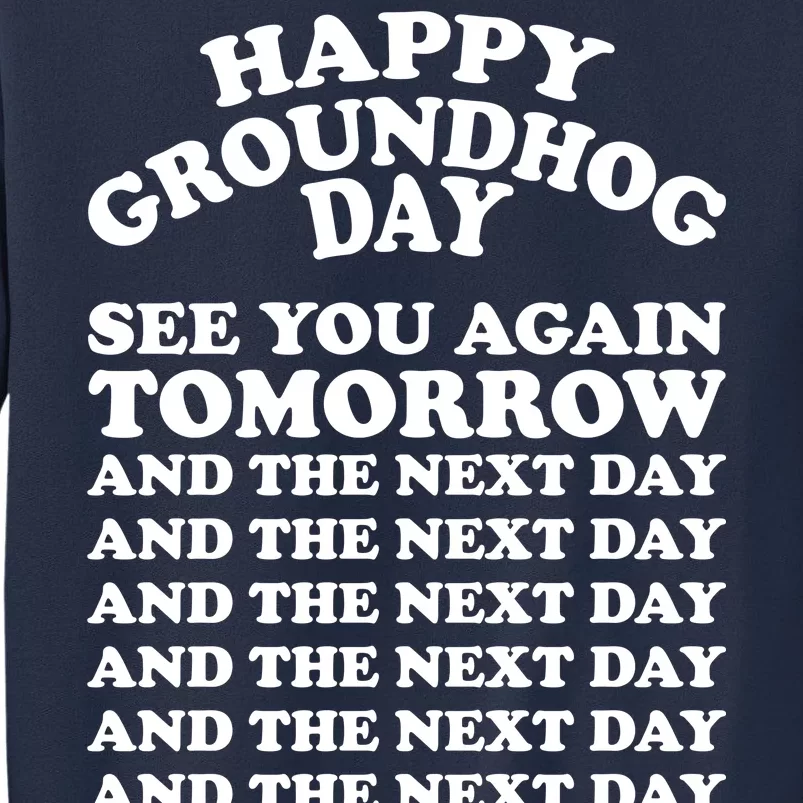 Happy Groundhog Day See You Again Tomorrow Sweatshirt