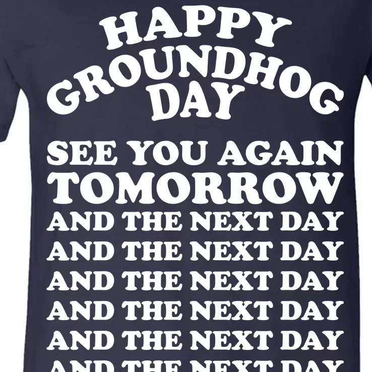 Happy Groundhog Day See You Again Tomorrow V-Neck T-Shirt