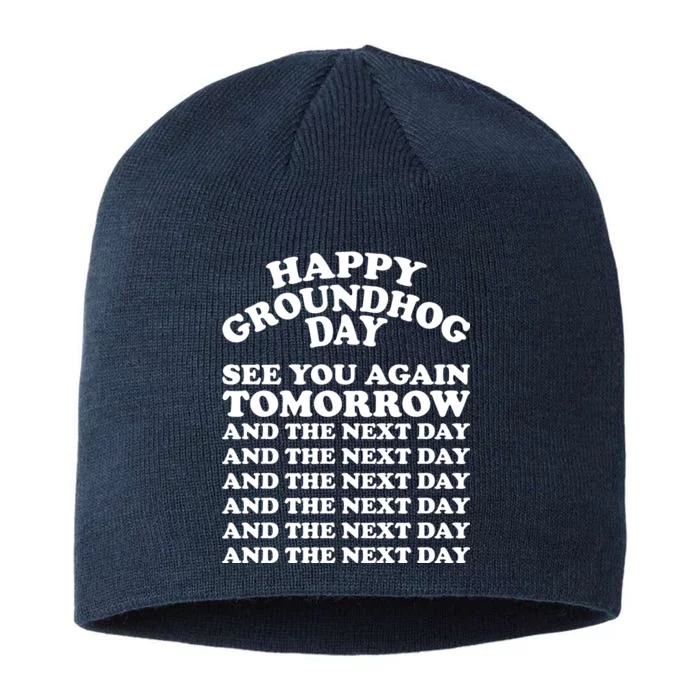 Happy Groundhog Day See You Again Tomorrow 8 1/2in Sustainable Knit Beanie