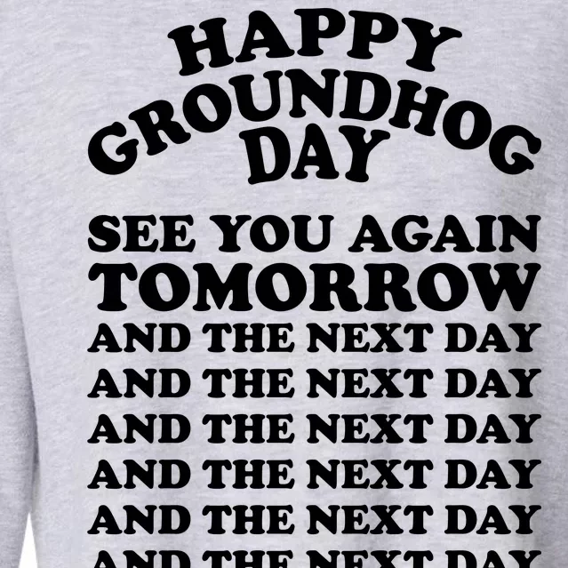 Happy Groundhog Day See You Again Tomorrow Cropped Pullover Crew