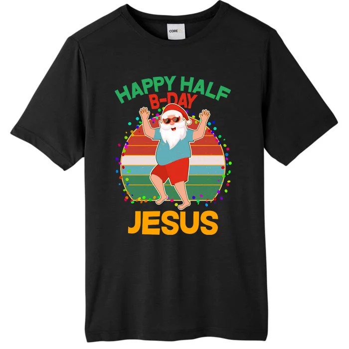 Happy Half B-Day Jesus Christmas In July ChromaSoft Performance T-Shirt