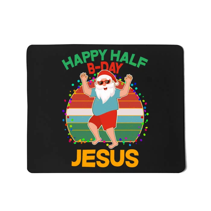 Happy Half B-Day Jesus Christmas In July Mousepad