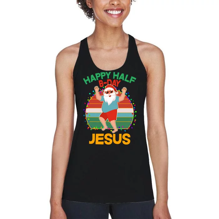 Happy Half B-Day Jesus Christmas In July Women's Racerback Tank