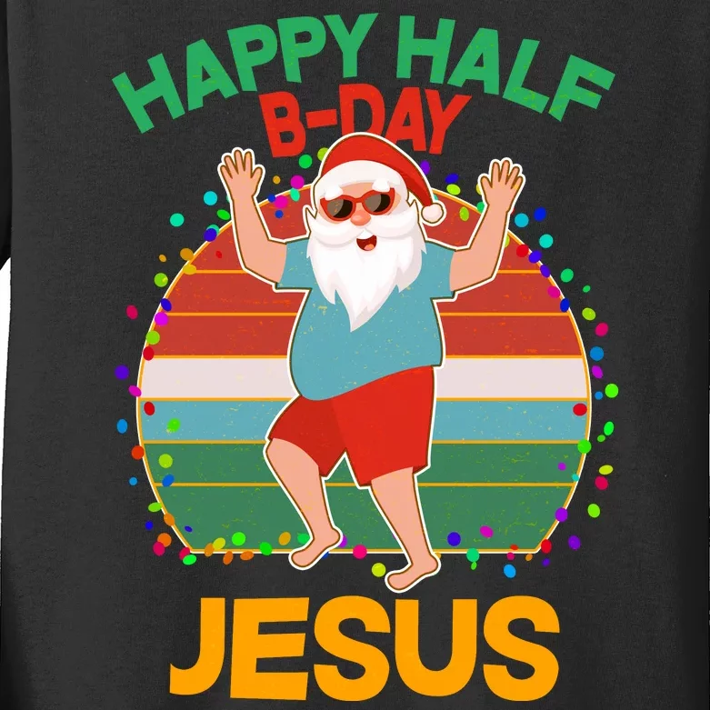 Happy Half B-Day Jesus Christmas In July Kids Long Sleeve Shirt