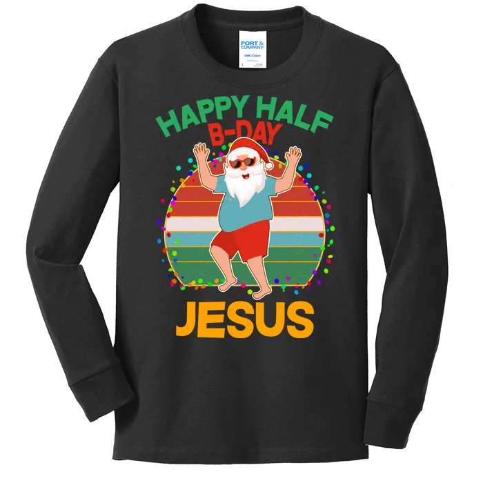 Happy Half B-Day Jesus Christmas In July Kids Long Sleeve Shirt