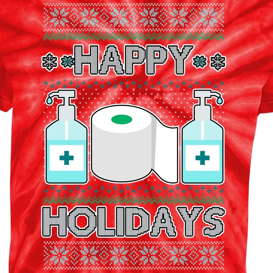 Happy Holidays Toilet Paper Hand Sanitizer Ugly Christmas Sweater Kids Tie-Dye T-Shirt