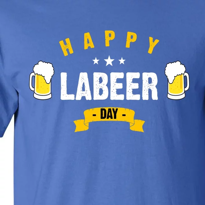 Happy Labeer Day Tall T-Shirt