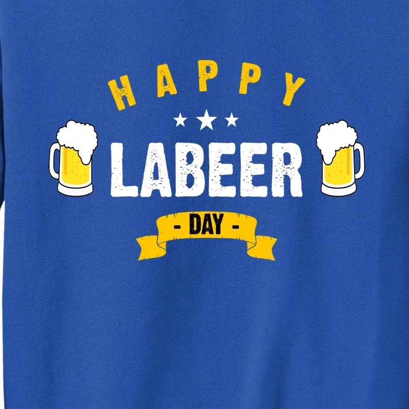 Happy Labeer Day Tall Sweatshirt