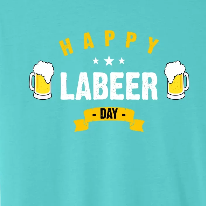 Happy Labeer Day ChromaSoft Performance T-Shirt