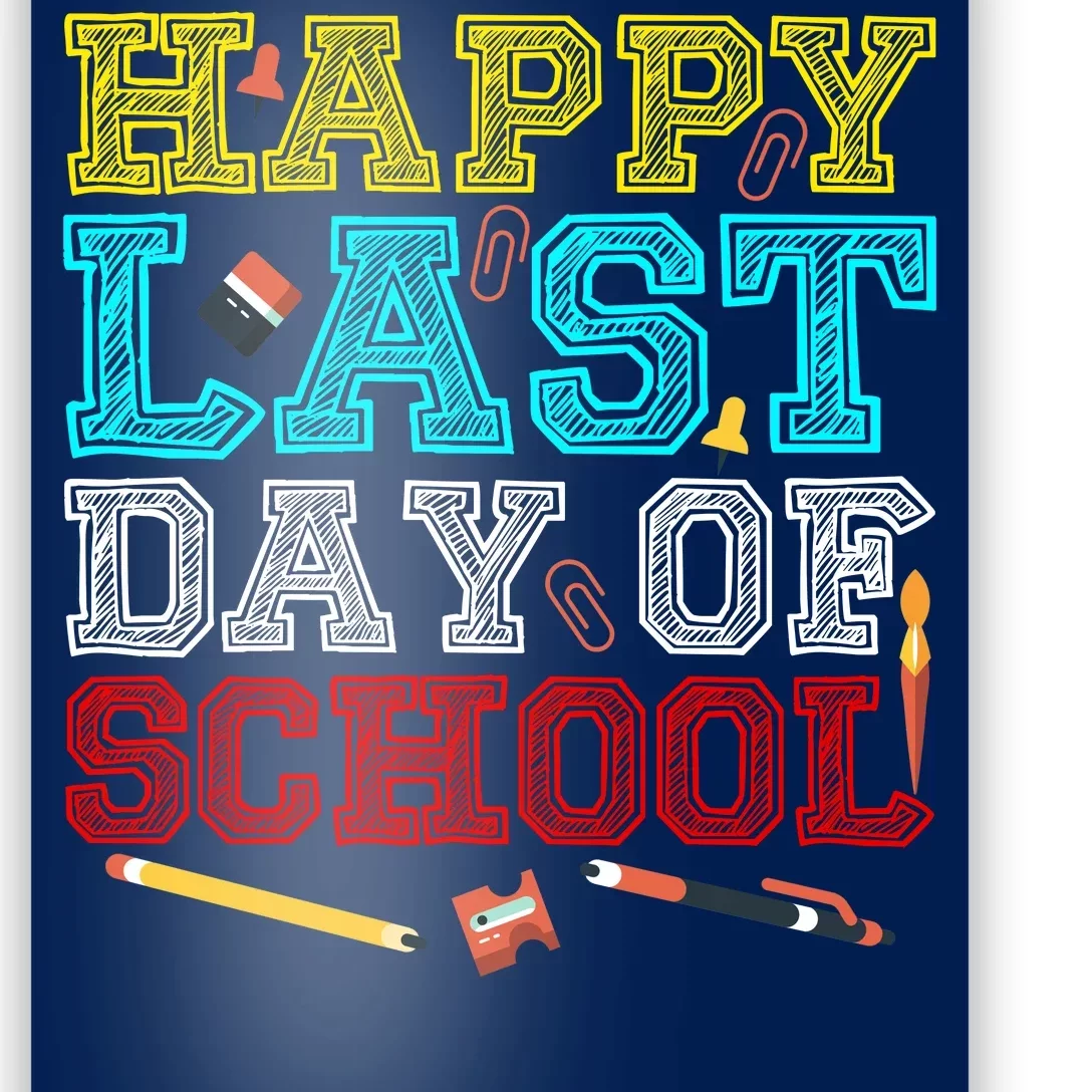 Happy Last Day Of School Pencil Poster