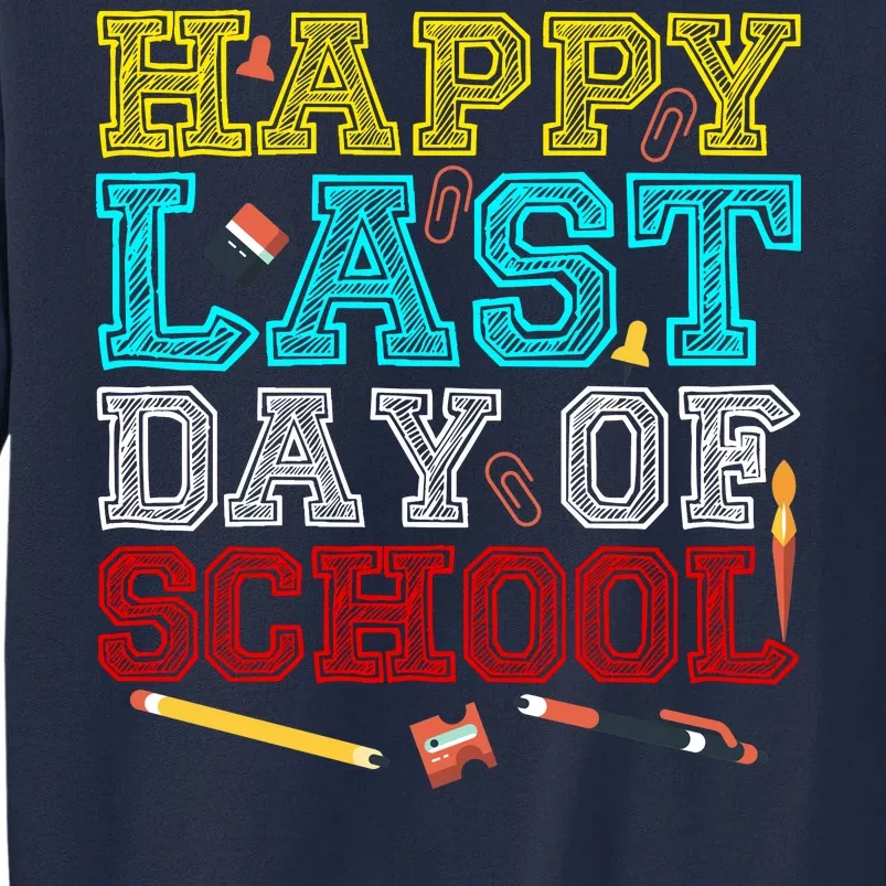 Happy Last Day Of School Pencil Tall Sweatshirt