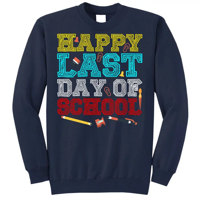 Happy Last Day Of School Pencil Tall Sweatshirt