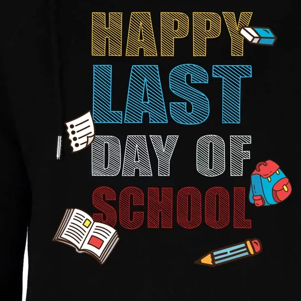 Happy Last Day Of School Supplies Womens Funnel Neck Pullover Hood