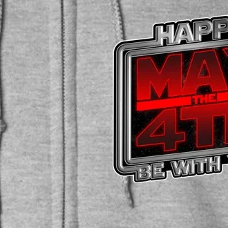 Happy May the 4th Be With You Full Zip Hoodie