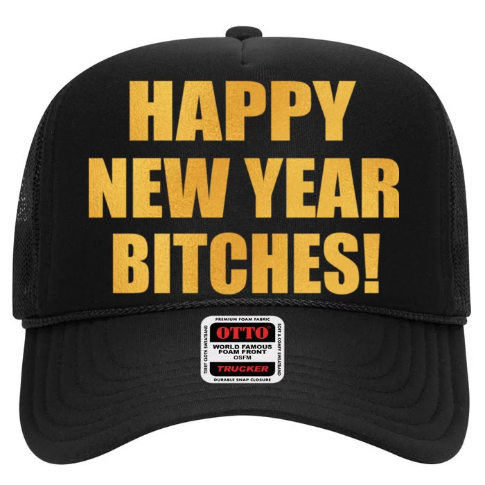 Happy New Year Bitches High Crown Mesh Trucker Hat