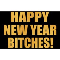 Happy New Year Bitches Bumper Sticker