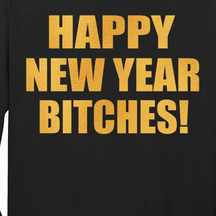 Happy New Year Bitches Tall Long Sleeve T-Shirt