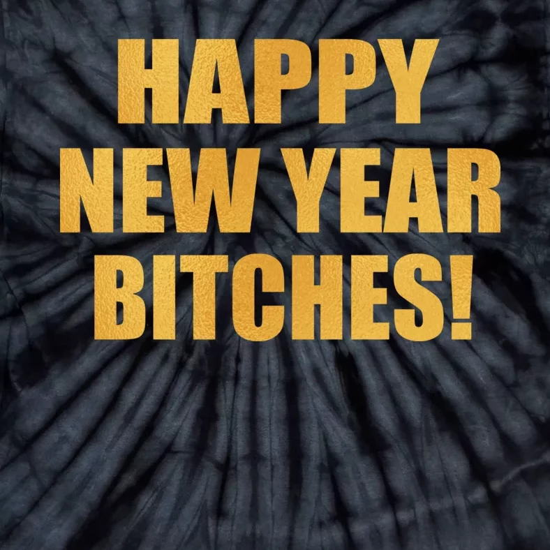 Happy New Year Bitches Tie-Dye T-Shirt